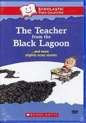 The Teacher from the Black Lagoon and More Slightly Scary Stories