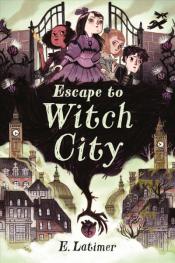Escape to Witch City by Erin Latimer Escape to Witch City by Erin Latimer