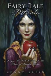 Fairy tale rituals : engage the dark, eerie &amp; erotic power of familiar stories