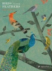 Birds&nbsp;and Their Feathers&nbsp;by Britta Teckentrup 