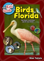 The Kids' Guide&nbsp;to Birds&nbsp;of&nbsp;Florida: Fun Facts, Activities and 87 Cool Birds by Stan Tekiela 