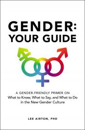 Gender: Your Guide by Lee Airton Gender: Your Guide by Lee Airton