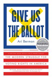 book cover of Give Us the Ballot by Ari Berman