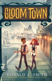 Gloom Town by Ronald L. Smith Gloom Town by Ronald L. Smith