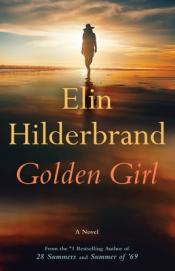 Golden Girl - Elin Hilderbrand Golden Girl cover art
