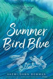 Summer Bird Blue by Akemi Dawn Bowman Summer Bird Blue by Akemi Dawn Bowman