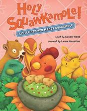 Cover of "Holy&nbsp;Squawkamole!: Little Red Hen Makes Guacamole" by Susan Wood