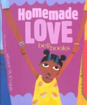 Homemade Love by bell hooks
