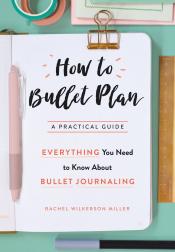 book cover of How to Bullet Plan by Rachel Wilkerson Miller
