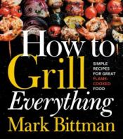 How to grill everything