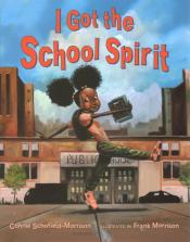 I Got The School Spirit by Connie Schofield-Morrison
