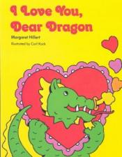 I Love You, Dear Dragon by Margaret Hillert