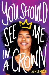 You Should See Me In A Crown by Leah Johnson You Should See Me In A Crown by Leah Johnson