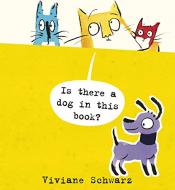 Book cover Is There a Dog in This Book by Viviane Schwarz