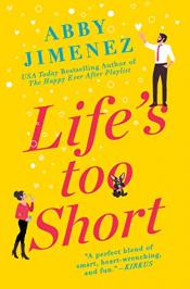 Life's Too Short - Abby Jimenez Life's Too Short cover art