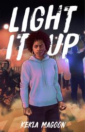 The cover of Light it Up by Kekla Magoon. The cover shows a black teenaged girl in a hoodie standing in front of armed police officers.