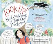Look Up!: Bird-Watching in Your Own Backyard by&nbsp;Annette Cate 