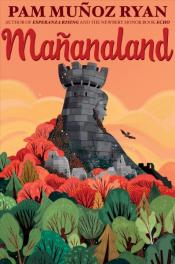 Cover Image of "Mañanaland" by Pam Muñoz Ryan&nbsp;