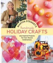 Martha Stewart’s Handmade Holiday Crafts Martha Stewart’s Handmade Holiday Crafts