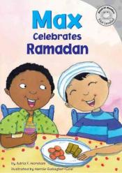 Max Celebrates Ramadan by Adria F. Worsham and illustrated by Mernie Gallagher-Cole