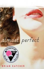 Almost Perfect by Brian Katcher Almost Perfect by Brian Katcher