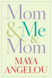 Mom & Me & Mom - Maya Angelou Mom & Me & Mom cover art