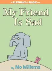 My Friend is Sad by Mo Willems