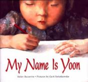 My Name is Yoon written by Helen Recorvits with pictures by Gabi Swiatkowska