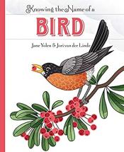 Knowing the Name of a Bird by&nbsp;Jane Yolen &amp; Jori van der Linde 