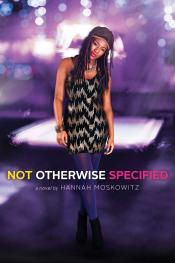 Not Otherwise Specified by Hannah Moskowitz Not Otherwise Specified by Hannah Moskowitz