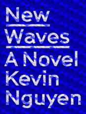New Waves A Novel by Kevin Nguyen
