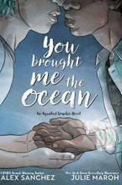 You Brought Me the Ocean by Alex Sanchez You Brought Me the Ocean by Alex Sanchez