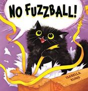 No Fuzzball! - Isabella Kung No Fuzzball! cover art