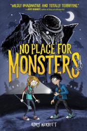 No Place for Monsters written and illustrated by Kory Merritt No Place for Monsters written and illustrated by Kory Merritt