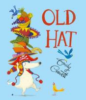 Cover of "Old Hat" by Emily Gravett