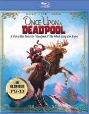 Once upon a deadpool : a fairy-tale twist on Deadpool 2 the whole gang can enjoy