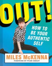 Out! How to Be Your Authentic Self by Miles McKenna Out! How to Be Your Authentic Self by Miles McKenna