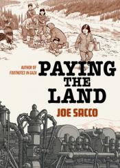Paying the Land - Joe Sacco Paying the Land cover art