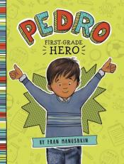 Cover Image of "Pedro, First Grade Hero" by Fran Manushkin