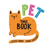 Pet This Book by Jessica Young &amp; Daniel Wiseman