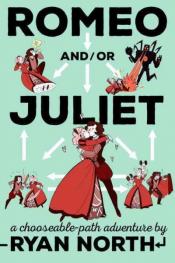 The cover of Romeo And/Or Juliet by Ryan North.