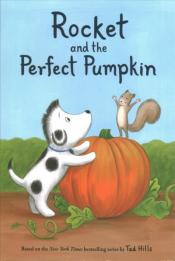 Cover of "Rocket and the perfect pumpkin" by Tad Hills