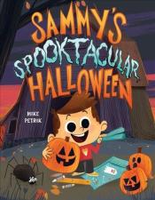 Cover of "Sammy's spooktacular Halloween" by Mike Petrik