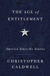 The Age of Entitlement: America Since the Sixties - Christopher Caldwell The Age of Entitlement cover art
