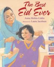 The Best Eid Ever by Asma Mobin-Uddin and illustrated by Laura Jacobsen