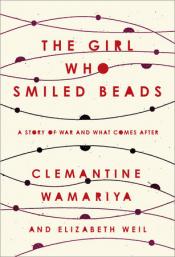 The Girl Who Smiled Beads: A Story of War and What Comes After cover art