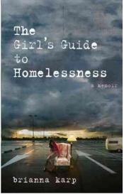 The Girl's Guide to Homelessness by Brianna Karp