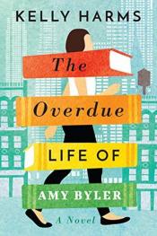 The Overdue Life of Amy Byler - Kelly Harms The Overdue Life of Amy Byler cover art