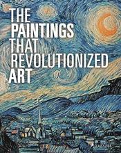 The Paintings that Revolutionized Art book cover image