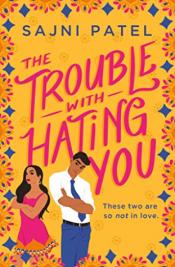 The Trouble with Hating You - Sajni Patel The Trouble with Hating You cover art